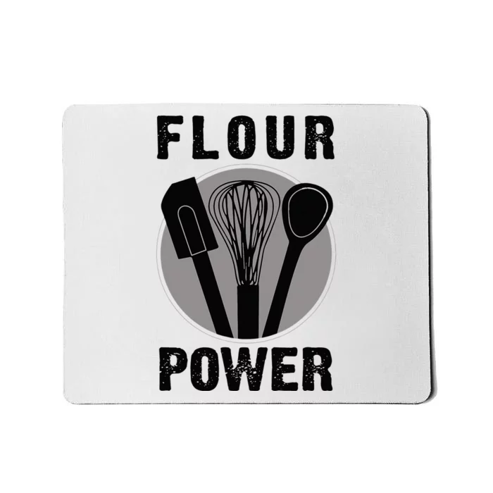 FLOUR POWER Baking Cooking Bread Making Chefs T Mousepad