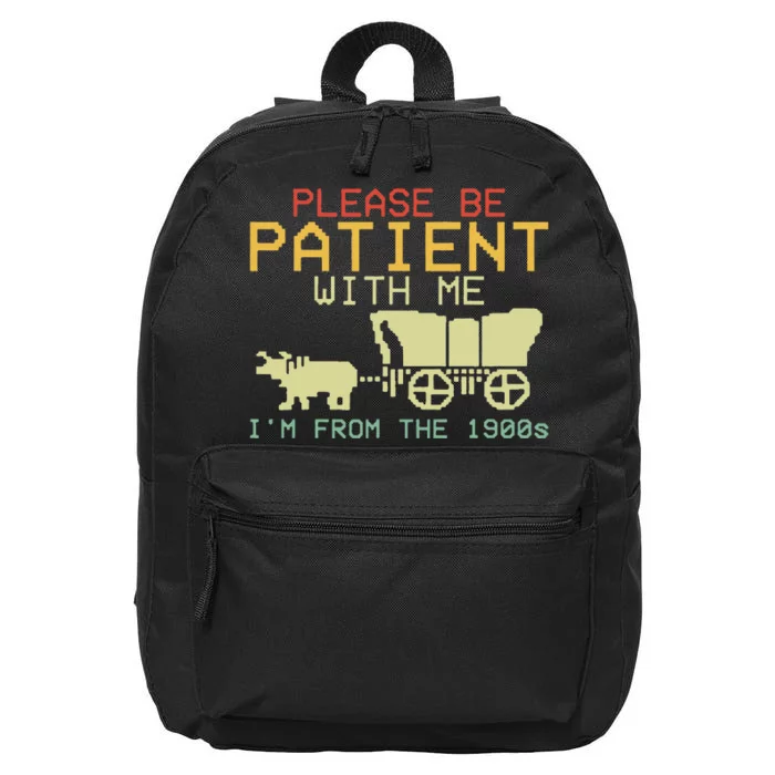 Funny Please Be Patient With Me IM From The 1900s 16 in Basic Backpack