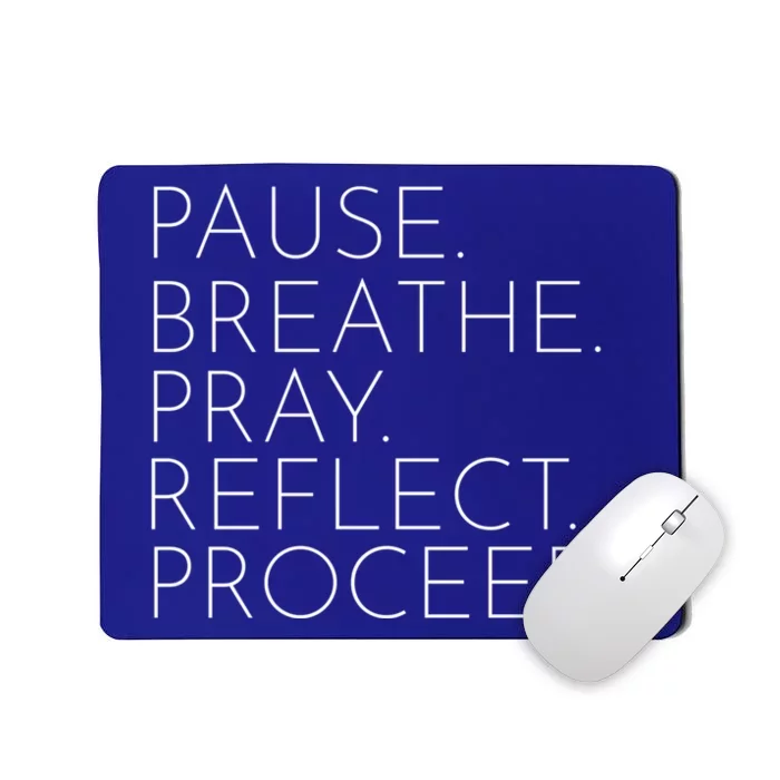 Funny Pause Breathe Pray Reflect Proceed Cool Gift Mousepad