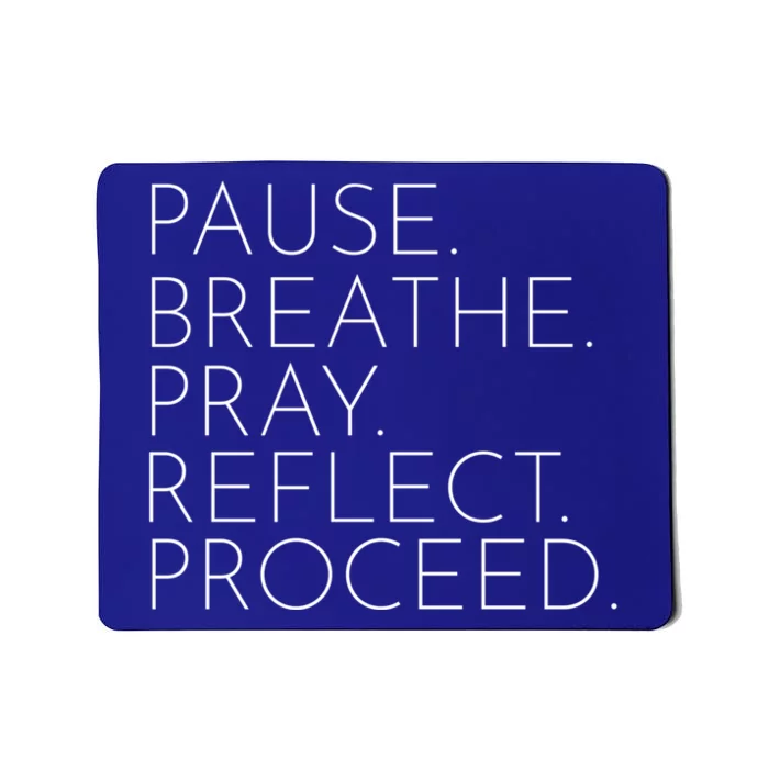 Funny Pause Breathe Pray Reflect Proceed Cool Gift Mousepad