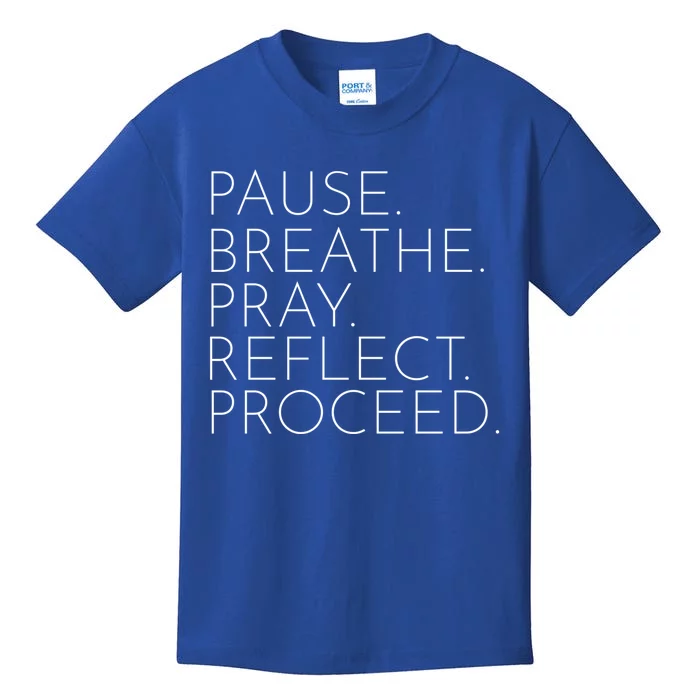 Funny Pause Breathe Pray Reflect Proceed Cool Gift Kids T-Shirt