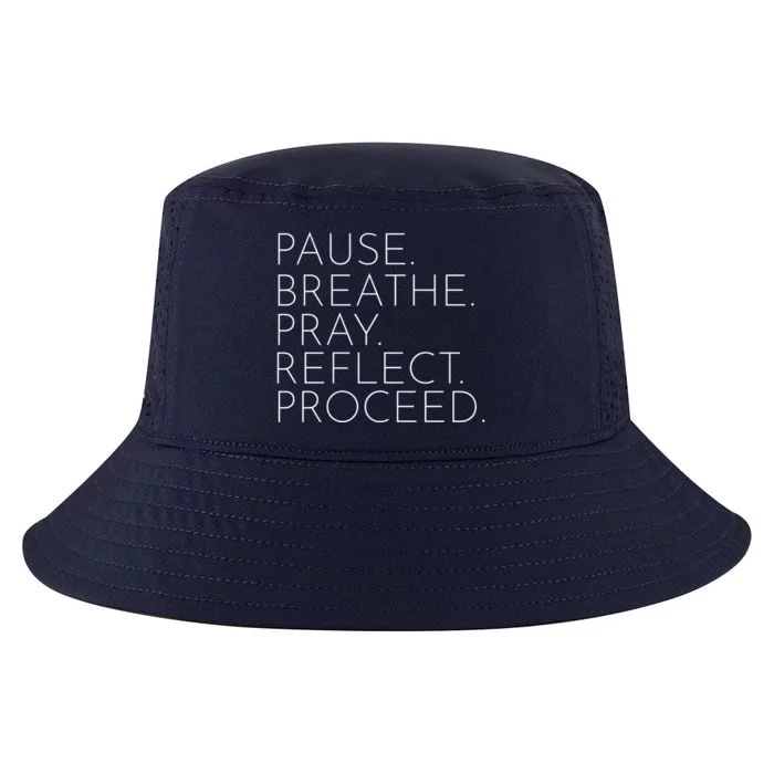 Funny Pause Breathe Pray Reflect Proceed Cool Gift Cool Comfort Performance Bucket Hat