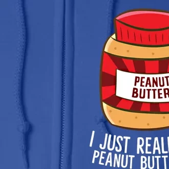 Funny Peanut Butter I Just Really Like Peanut Butter Ok? Great Gift Full Zip Hoodie