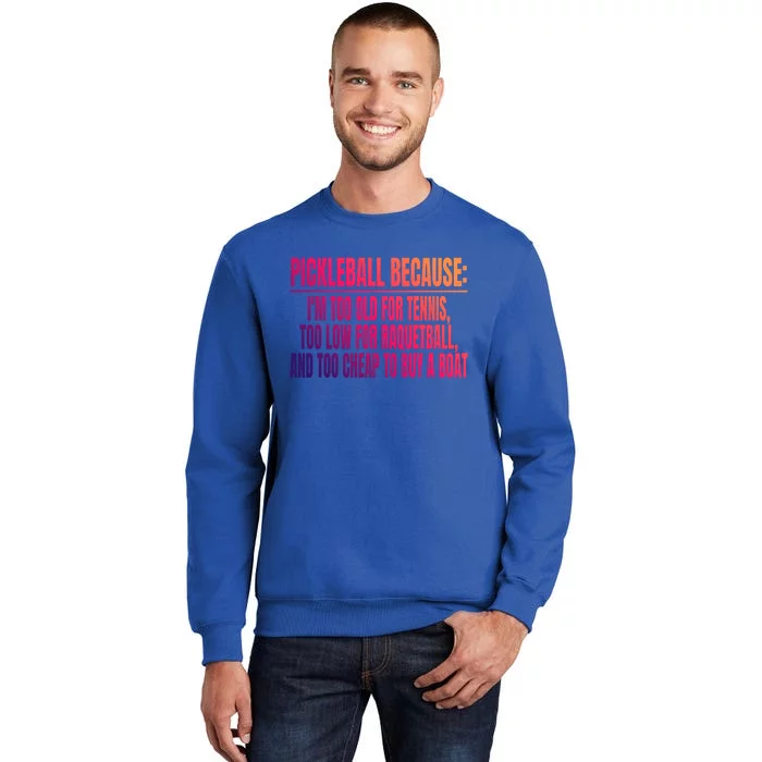 Funny Pickleball Because Pickleball Saying Pickleball Quote Gift Tall Sweatshirt