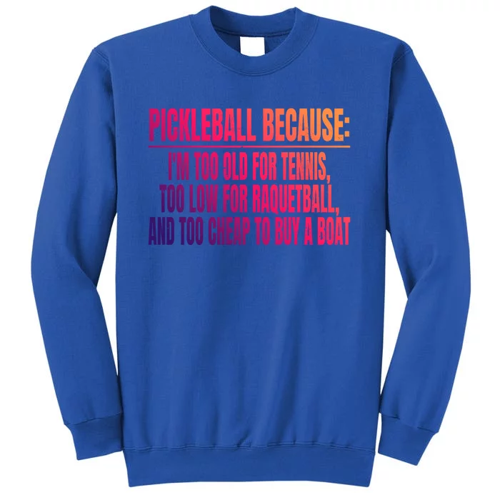 Funny Pickleball Because Pickleball Saying Pickleball Quote Gift Tall Sweatshirt