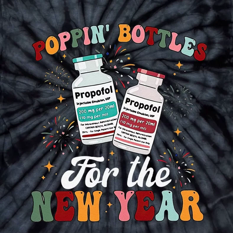 Funny Poppin Bottles For The New Year Icu Nurse Propofol Crna Tie-Dye T-Shirt