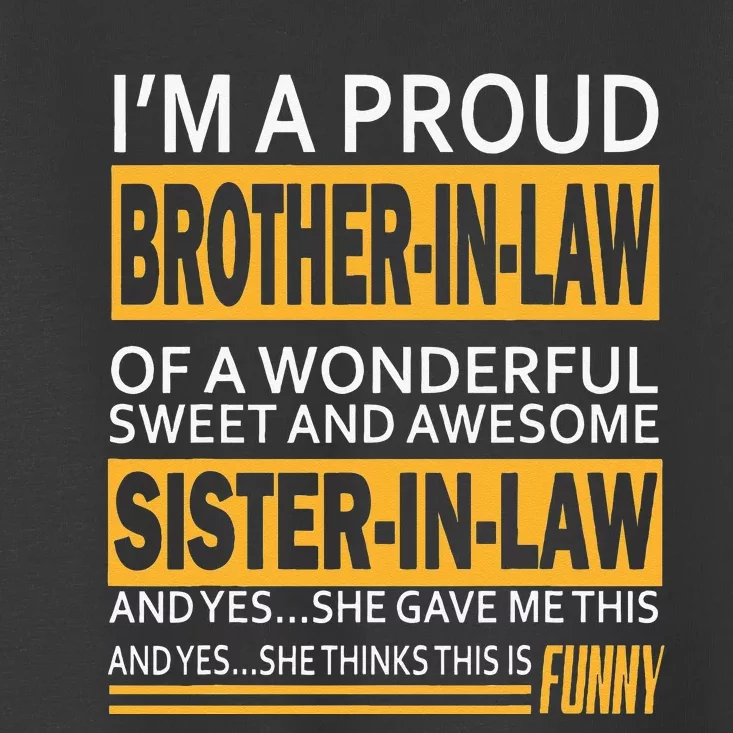 Funny Proud Brother In Law Gifts From Sister In Law Birthday Toddler T-Shirt