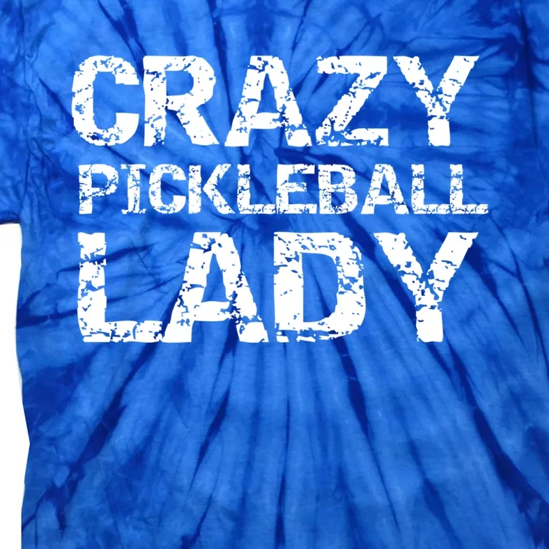 Funny Pickle Ball Quote Fun Crazy Pickleball Lady Gift Tie-Dye T-Shirt