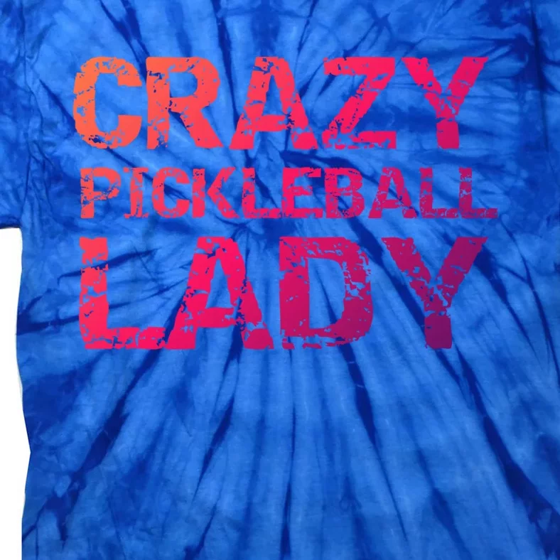 Funny Pickle Ball Quote Fun Crazy Pickleball Lady Gift Tie-Dye T-Shirt