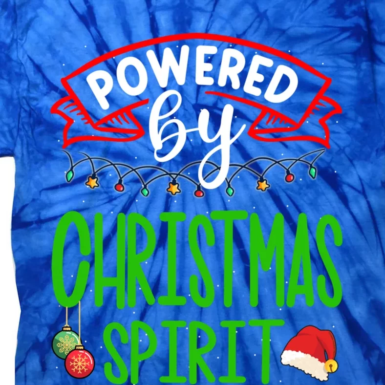 Funny Powered By Christmas Spirit Christmas Lovers Gift Tie-Dye T-Shirt