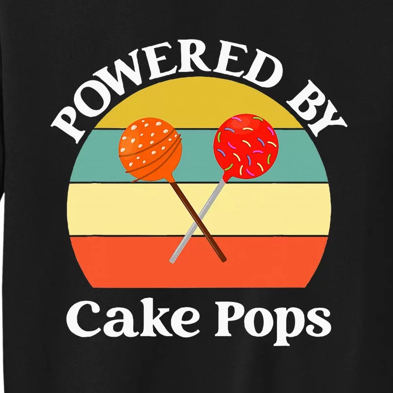 funny Powered By Cake Pops Tall Sweatshirt