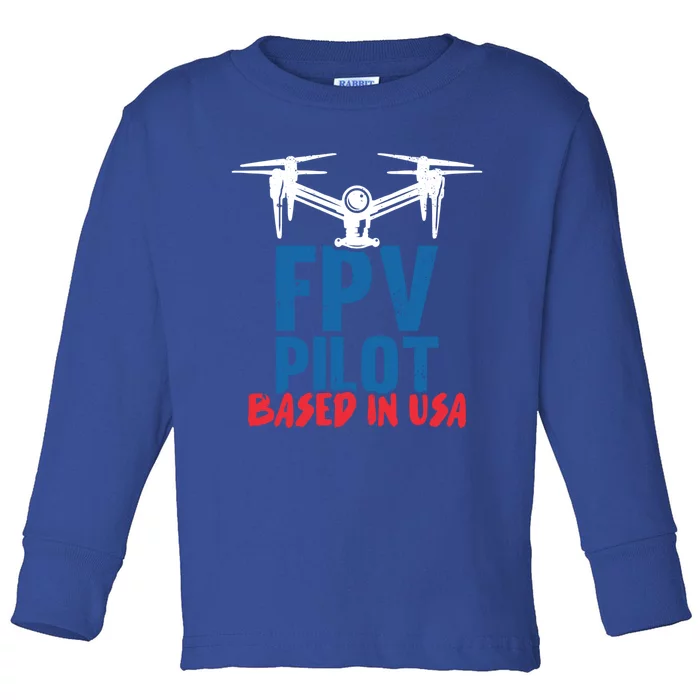 Fpv Pilot Based In Usa Drone Pilot Gift Toddler Long Sleeve Shirt