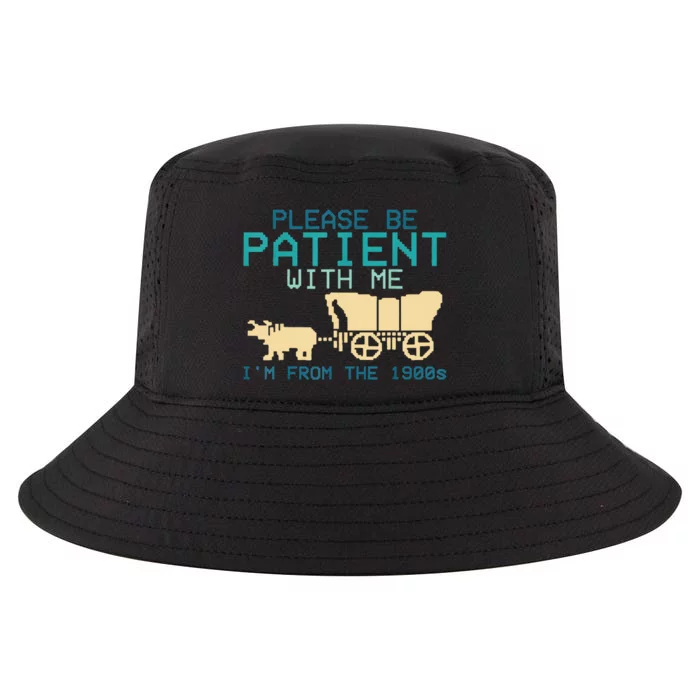 Funny Please Be Patient With Me IM From The 1900s Cool Comfort Performance Bucket Hat