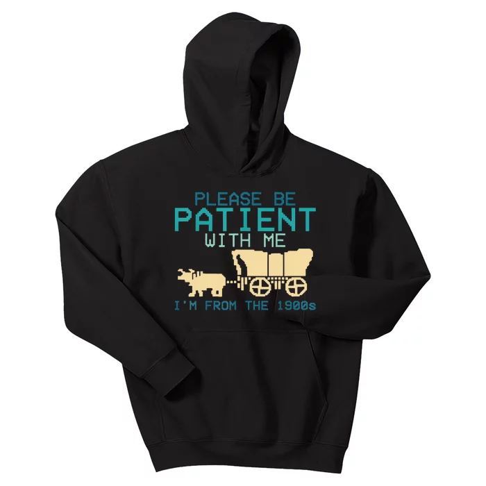 Funny Please Be Patient With Me IM From The 1900s Kids Hoodie