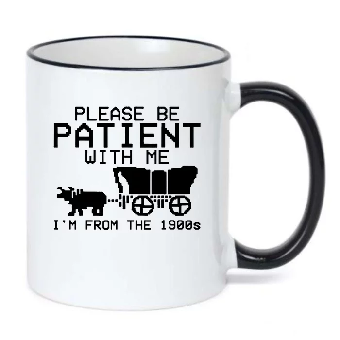 Funny Please Be Patient With Me IM From The 1900s Black Color Changing Mug