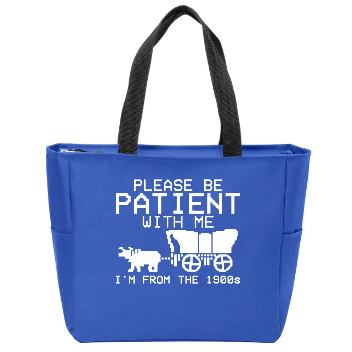 Funny Please Be Patient With Me IM From The 1900s Zip Tote Bag