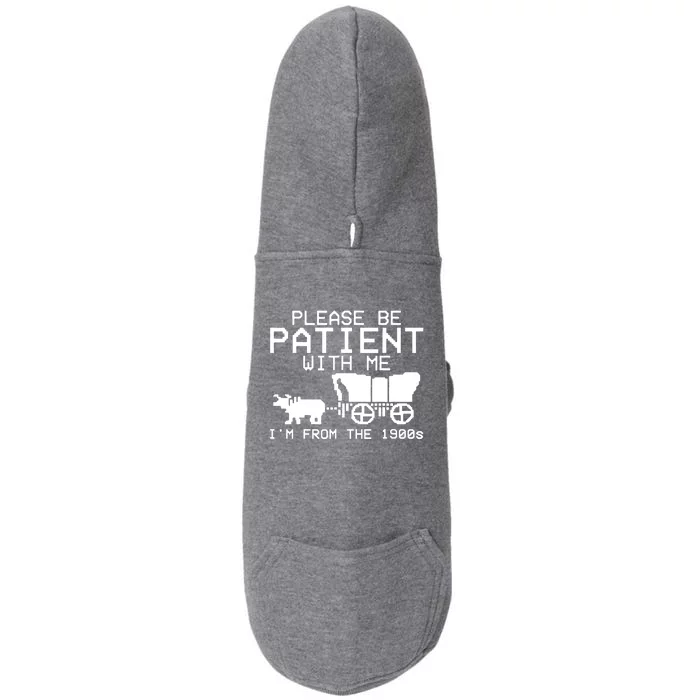 Funny Please Be Patient With Me IM From The 1900s Doggie 3-End Fleece Hoodie