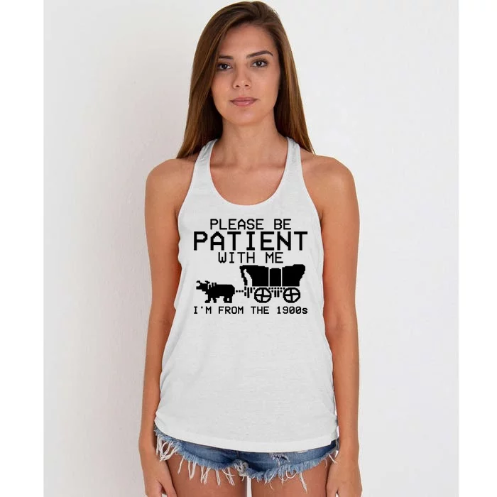 Funny Please Be Patient With Me IM From The 1900s Women's Knotted Racerback Tank