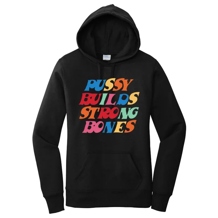 Funny Pussy Builds Strong Bones Shirt PBSB Colored Women's Pullover Hoodie