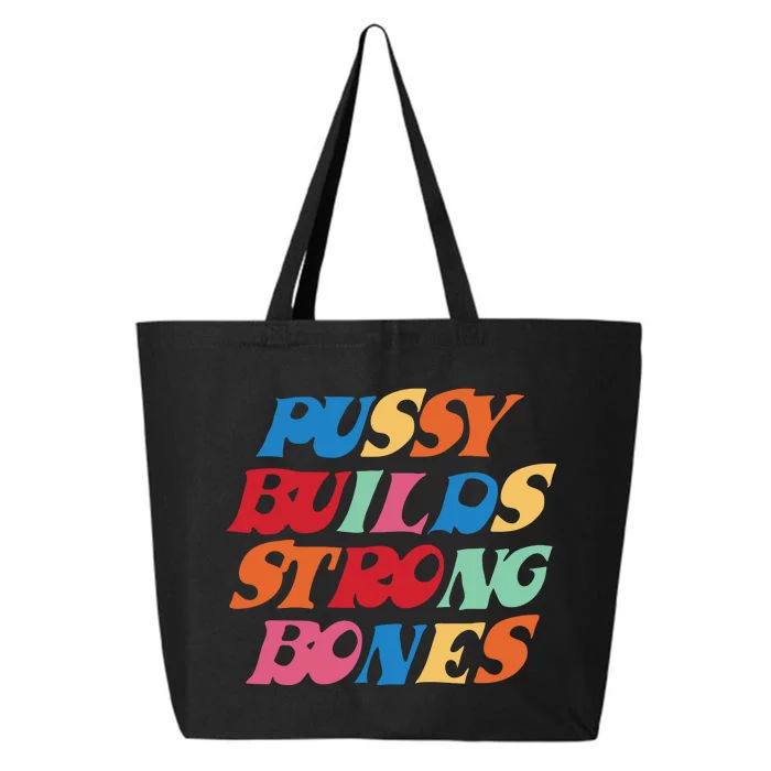 Funny Pussy Builds Strong Bones Shirt PBSB Colored 25L Jumbo Tote