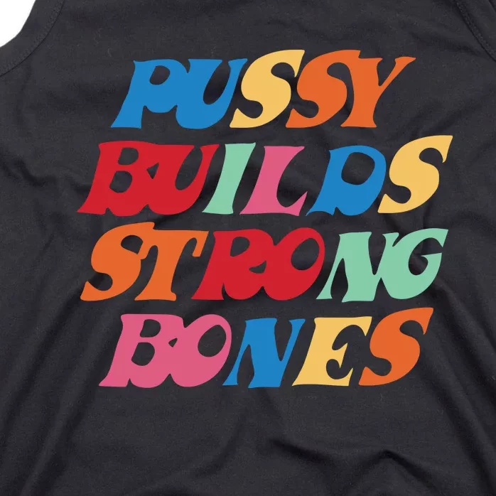 Funny Pussy Builds Strong Bones Shirt PBSB Colored Tank Top