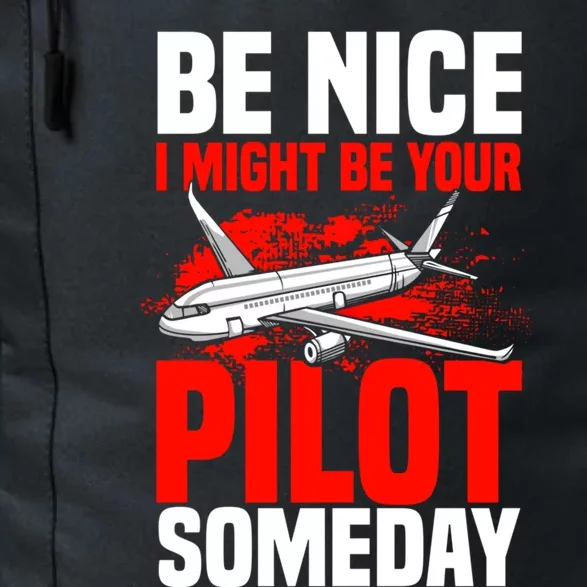 Funny Pilot Be Nice I Might Be Your Pilot Someday Aviation Meaningful Gift Daily Commute Backpack