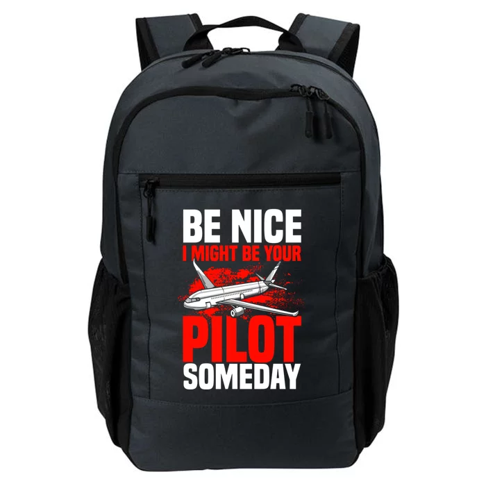 Funny Pilot Be Nice I Might Be Your Pilot Someday Aviation Meaningful Gift Daily Commute Backpack