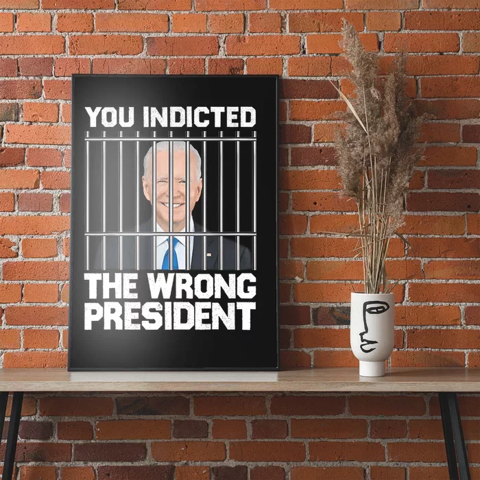 Funny Political Biden You Indicted The Wrong President Poster