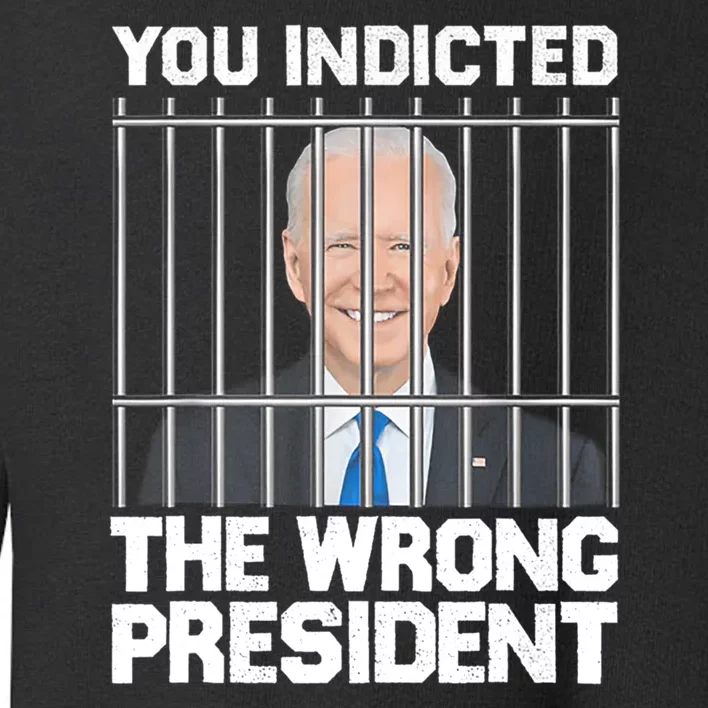 Funny Political Biden You Indicted The Wrong President Toddler Sweatshirt