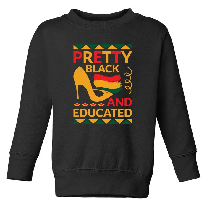 Funny Pretty Black And Educated For Me For Black History Month Gift Toddler Sweatshirt