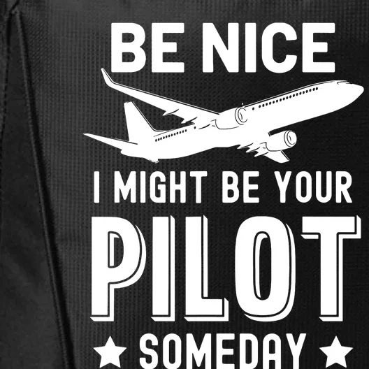 Funny Pilot Be Nice I Might Be Your Pilot Someday Aviation City Backpack