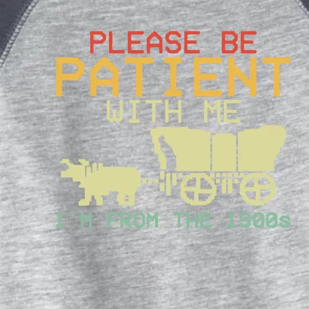 Funny Please Be Patient With Me IM From The 1900s Toddler Fine Jersey T-Shirt