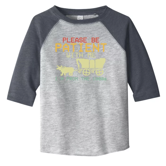 Funny Please Be Patient With Me IM From The 1900s Toddler Fine Jersey T-Shirt