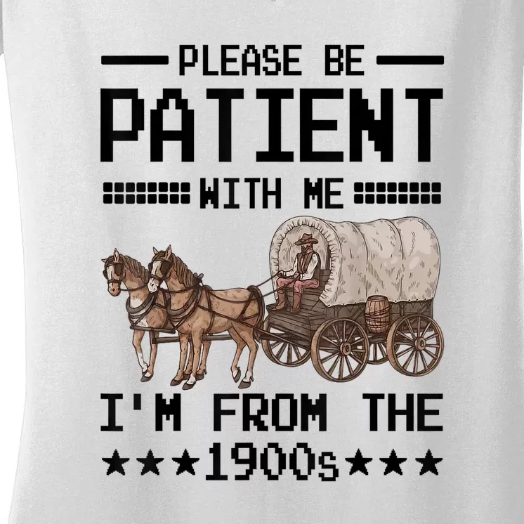 Funny Please Be Patient With Me Im From The 1900s Gift Women's V-Neck T-Shirt