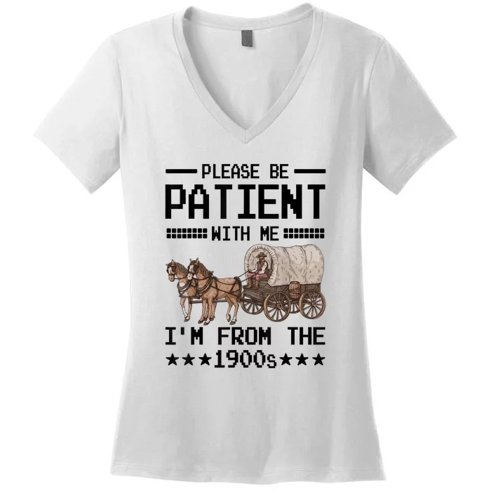 Funny Please Be Patient With Me Im From The 1900s Gift Women's V-Neck T-Shirt