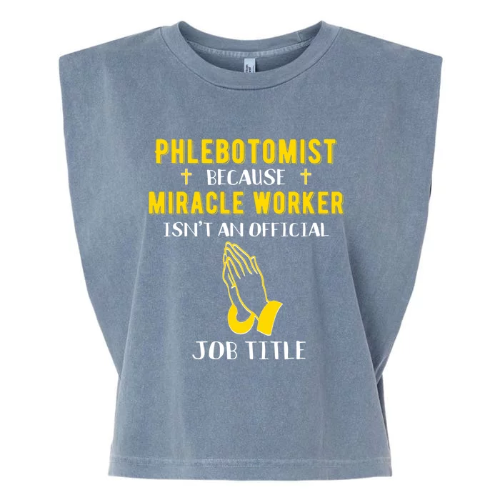 Funny Phlebotomist Because Miracle Worker Isn't A Job Title Great Gift Garment-Dyed Women's Muscle Tee