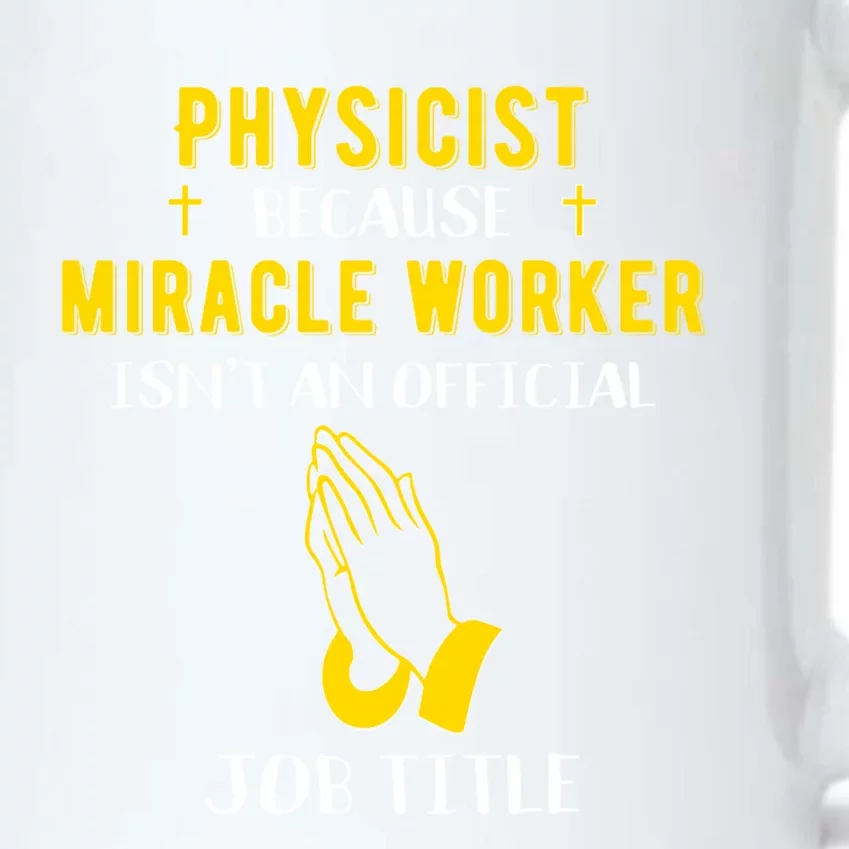 Funny Physicist Because Miracle Worker Isn't A Job Title Gif Gift Black Color Changing Mug