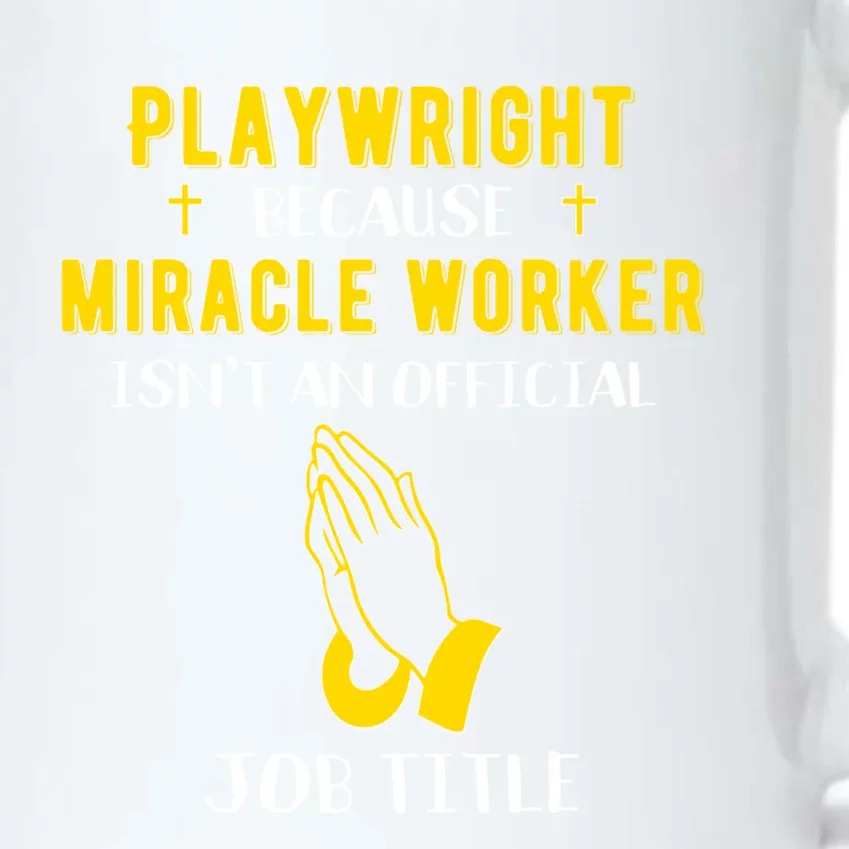 Funny Playwright Because Miracle Worker Isn't A Job Title Gi Cute Gift Black Color Changing Mug