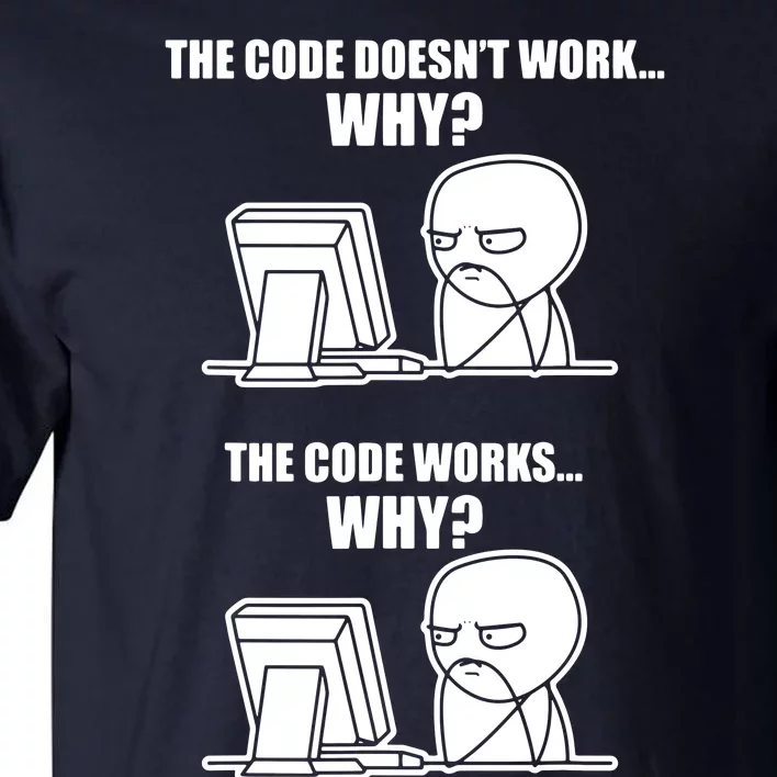 Funny Programmer Code Works Why Meme Tee Tall T-Shirt