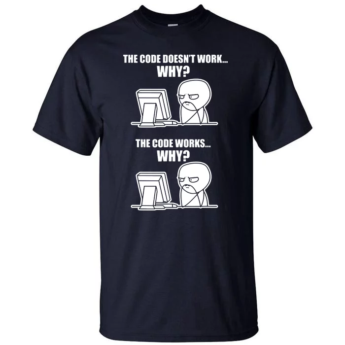 Funny Programmer Code Works Why Meme Tee Tall T-Shirt