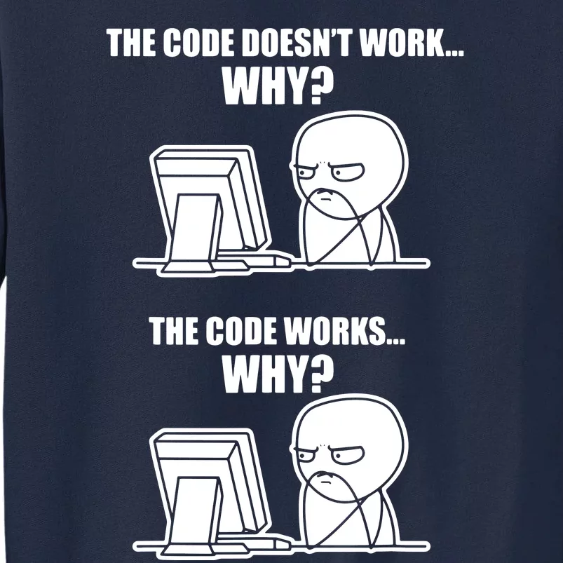 Funny Programmer Code Works Why Meme Tee Tall Sweatshirt