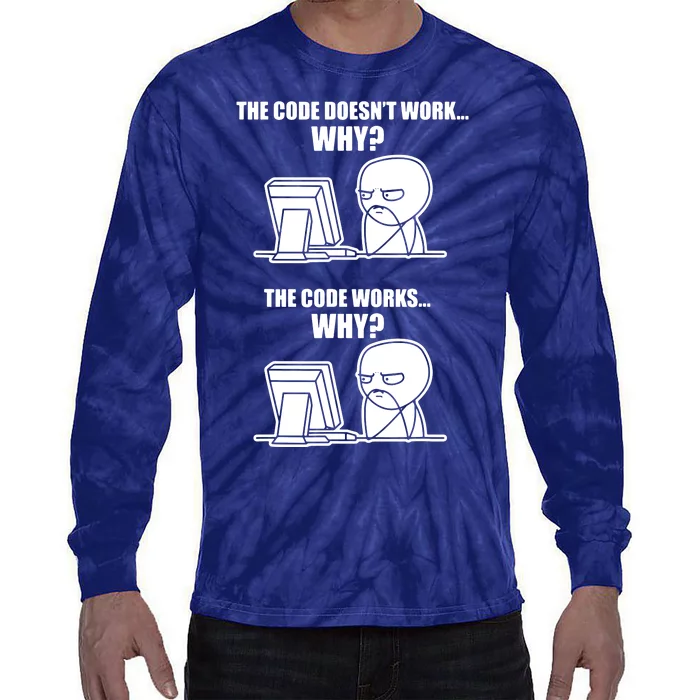 Funny Programmer Code Works Why Meme Tee Tie-Dye Long Sleeve Shirt