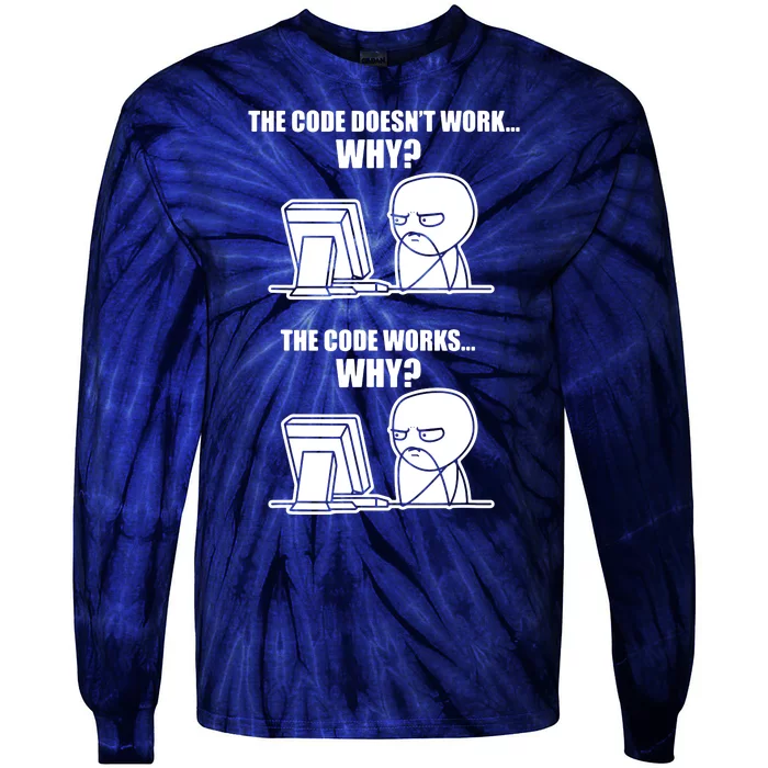 Funny Programmer Code Works Why Meme Tee Tie-Dye Long Sleeve Shirt