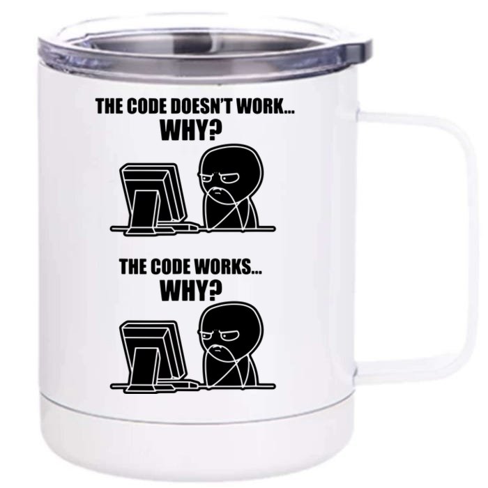 Funny Programmer Code Works Why Meme Tee Front & Back 12oz Stainless Steel Tumbler Cup