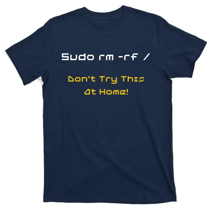 Funny Programmer Coding Code Coder Software Linux Sudo rm rf T-Shirt