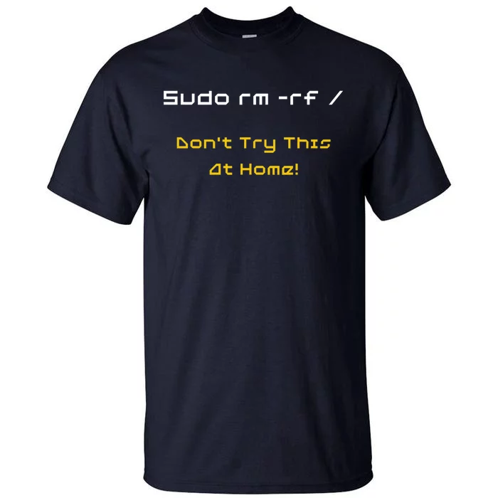 Funny Programmer Coding Code Coder Software Linux Sudo rm rf Tall T-Shirt