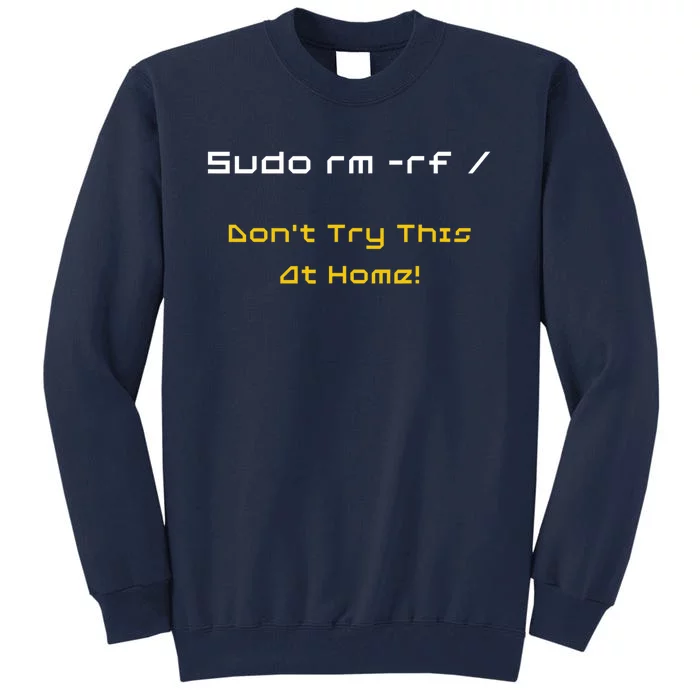 Funny Programmer Coding Code Coder Software Linux Sudo rm rf Tall Sweatshirt