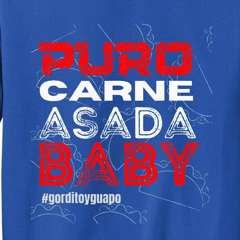 Funny Puro Carne Asada Baby Gorditoyguapo Tall Sweatshirt