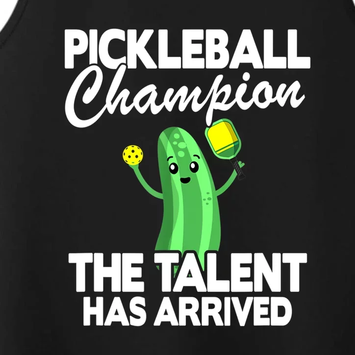 Funny Pickleball Champion The Talent Has Arrived Best Gift Performance Tank