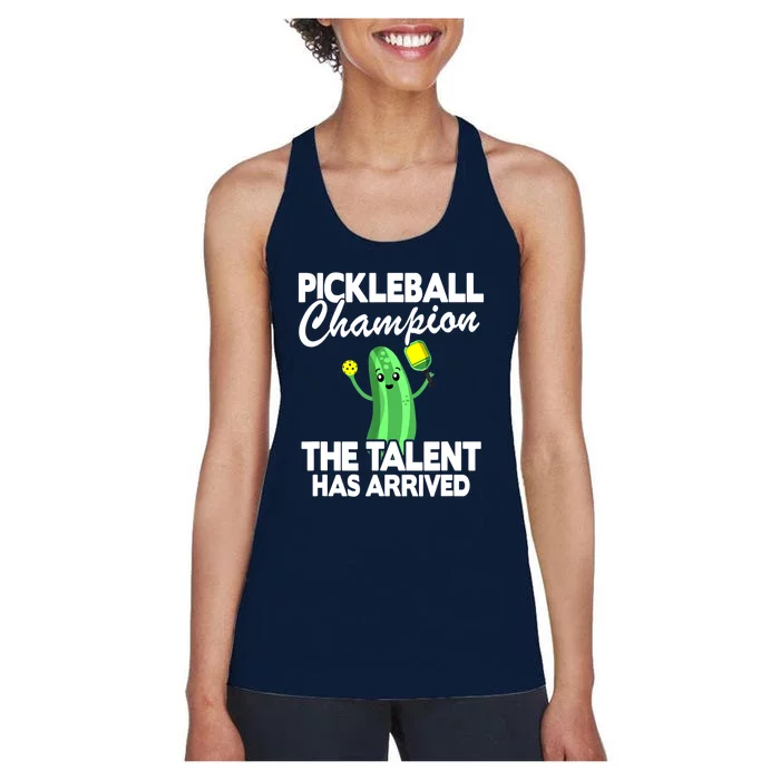 Funny Pickleball Champion The Talent Has Arrived Best Gift Women's Racerback Tank